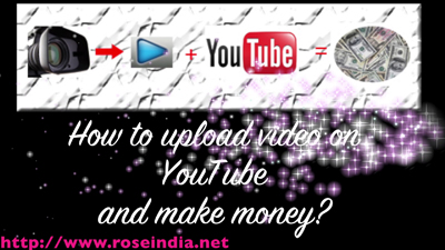 Upload video on YouTube and starting making 1000s of dollars per month