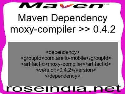 Maven dependency of moxy-compiler version 0.4.2