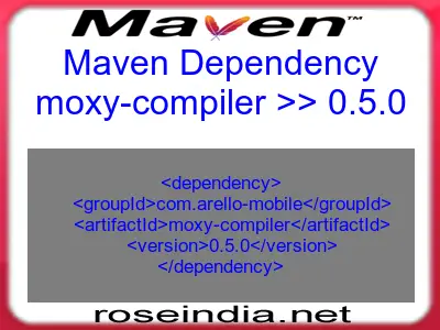 Maven dependency of moxy-compiler version 0.5.0
