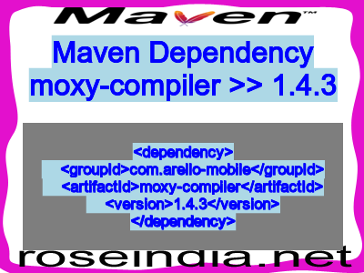 Maven dependency of moxy-compiler version 1.4.3