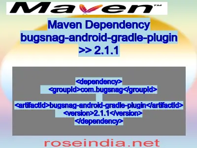 Maven dependency of bugsnag-android-gradle-plugin version 2.1.1