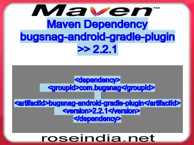 Maven dependency of bugsnag-android-gradle-plugin version 2.2.1