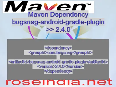 Maven dependency of bugsnag-android-gradle-plugin version 2.4.0