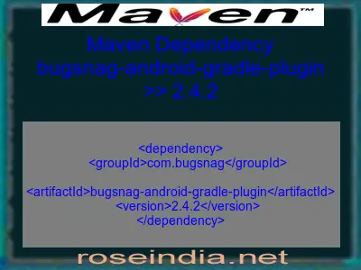 Maven dependency of bugsnag-android-gradle-plugin version 2.4.2
