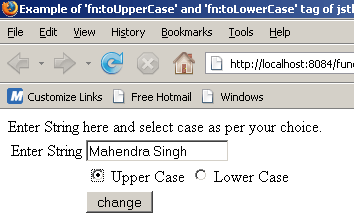 Suppose user enter string 'Mahendra Singh' as the given below and select 'Upper Case' radio button.