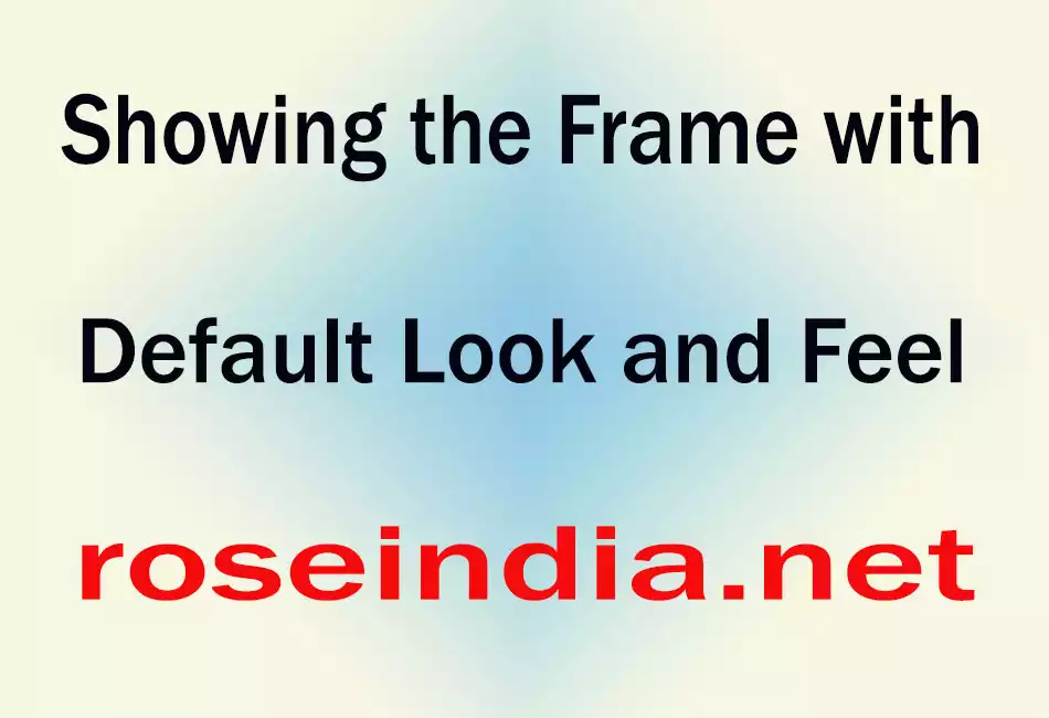 Showing the Frame with Default Look and Feel