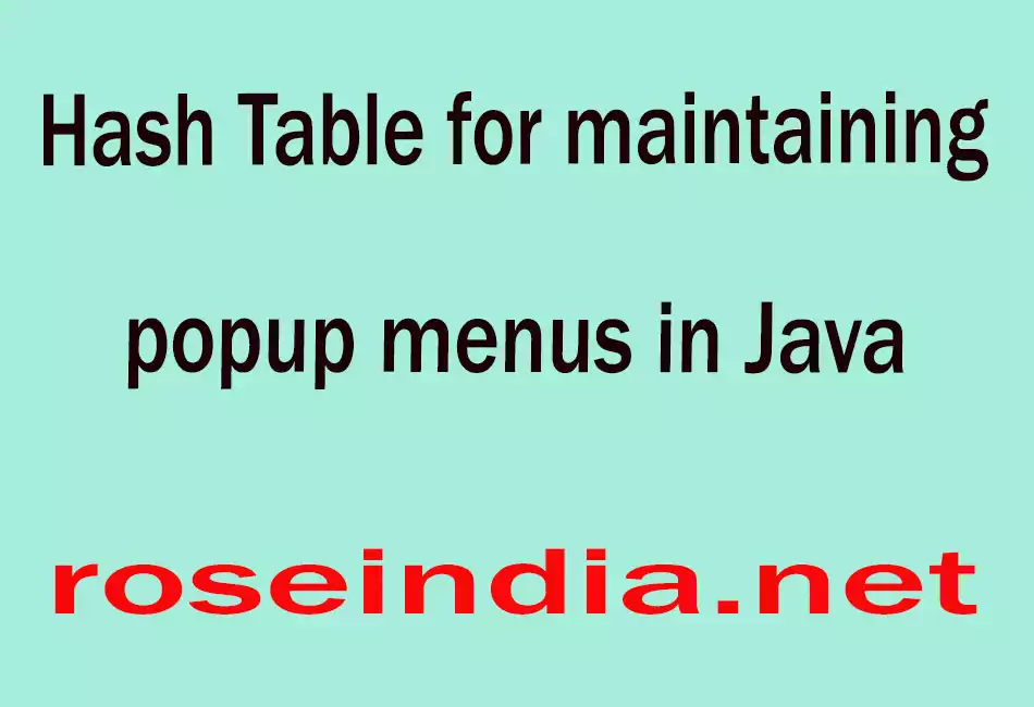  Hash Table for maintaining popup menus in Java