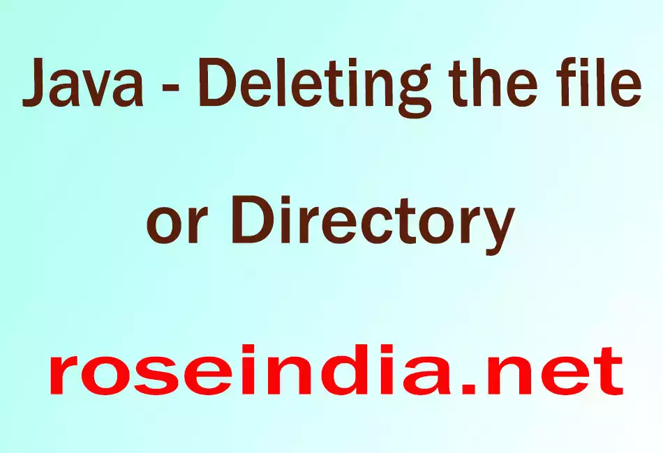  Java - Deleting the file or Directory