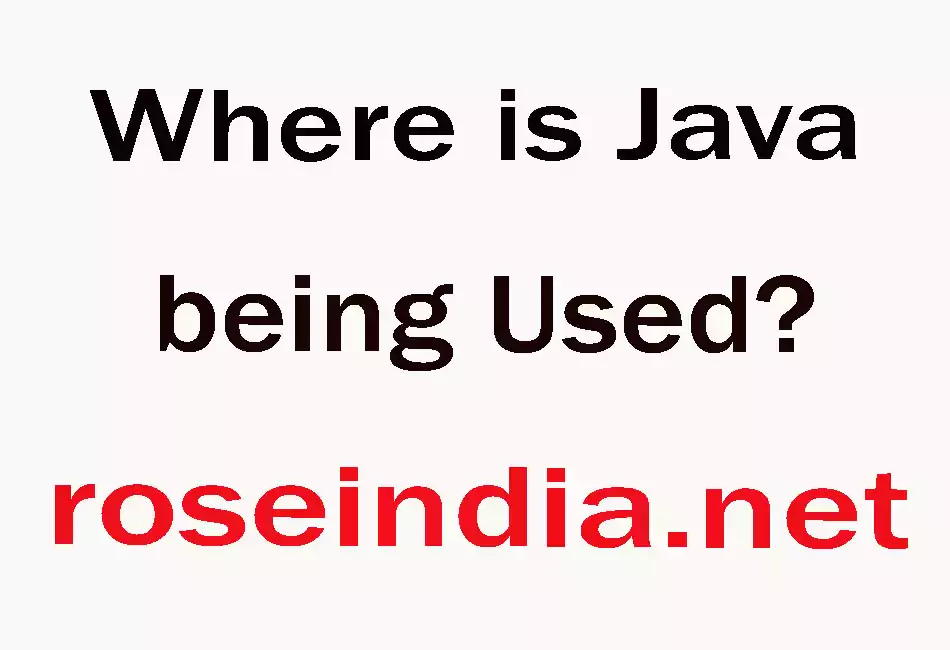 Where is Java being Used?