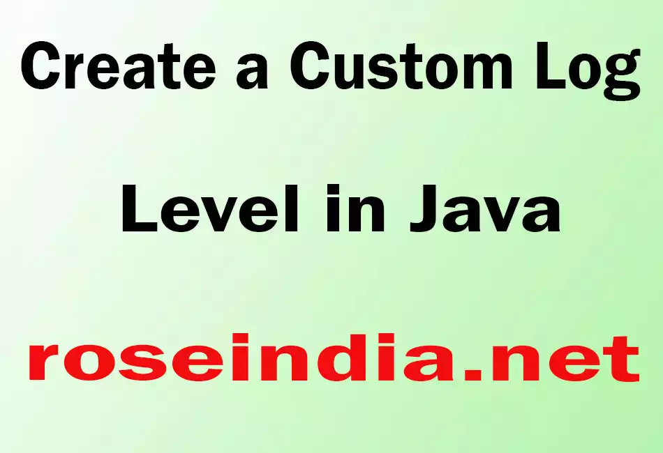 Create a Custom Log Level in Java