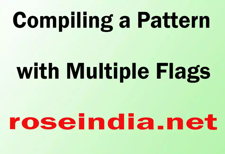 Compiling a Pattern with Multiple Flags