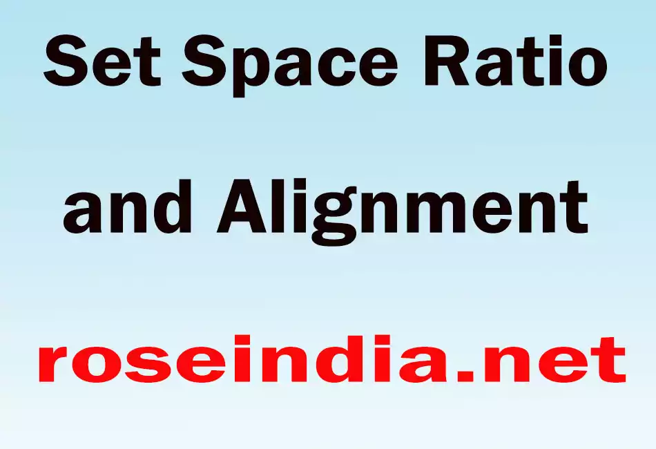 Set Space Ratio and Alignment