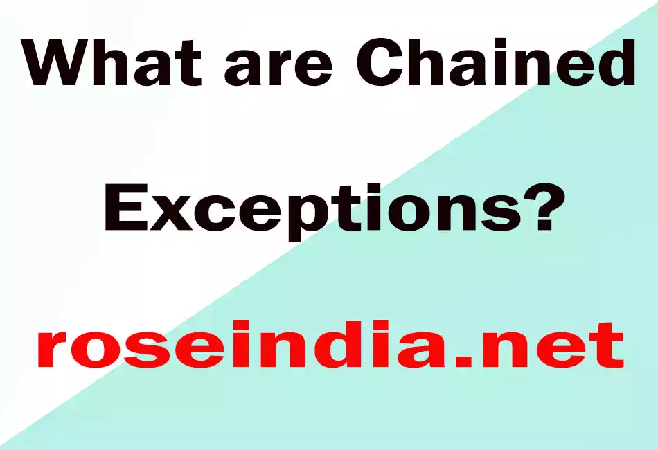 What are Chained Exceptions?