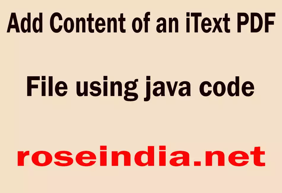 Add Content of an iText PDF File using java code