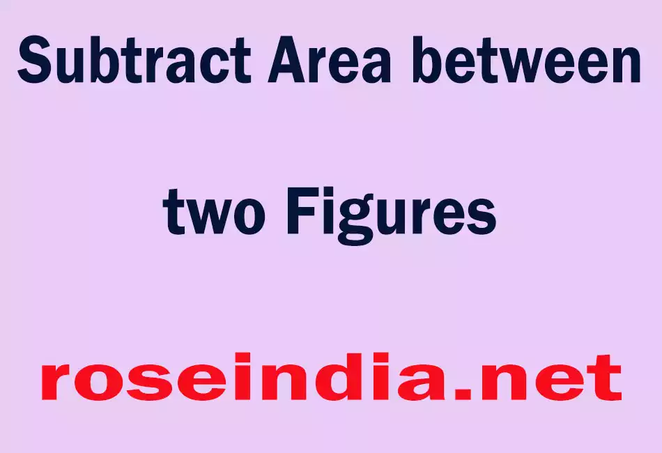 Subtract Area between two Figures