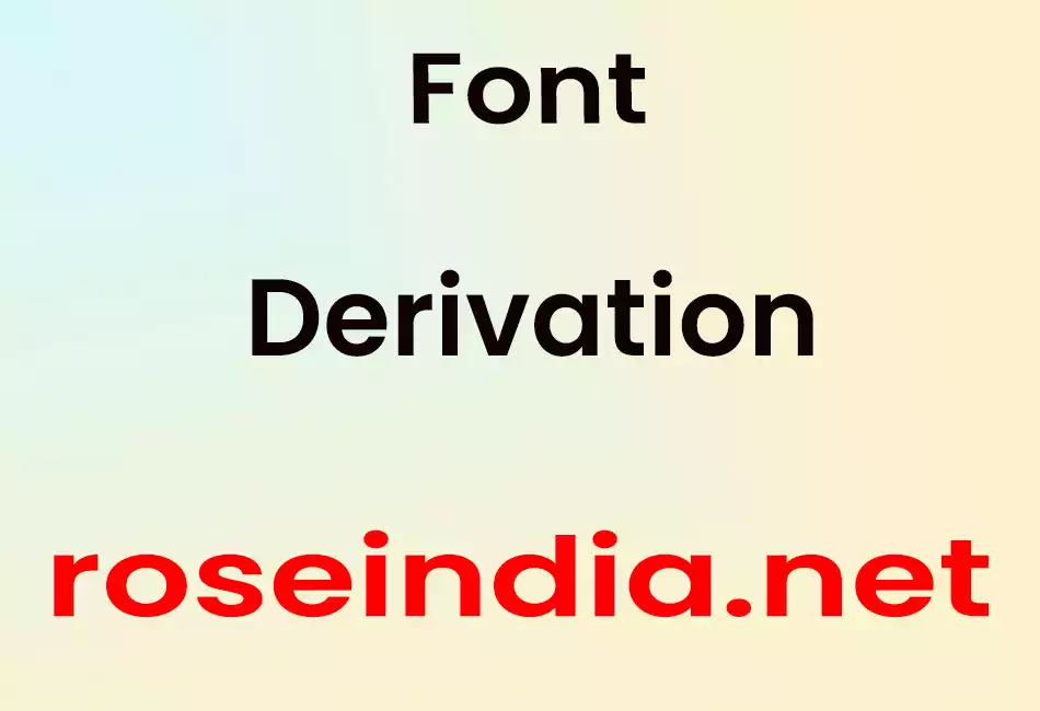 Font Derivation