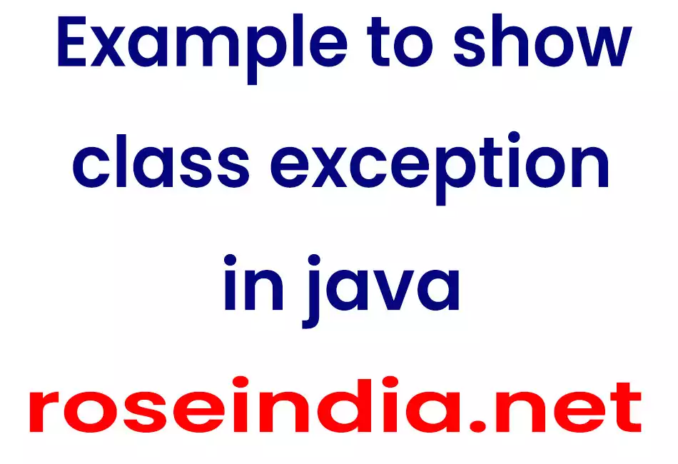 Example to show class exception in java