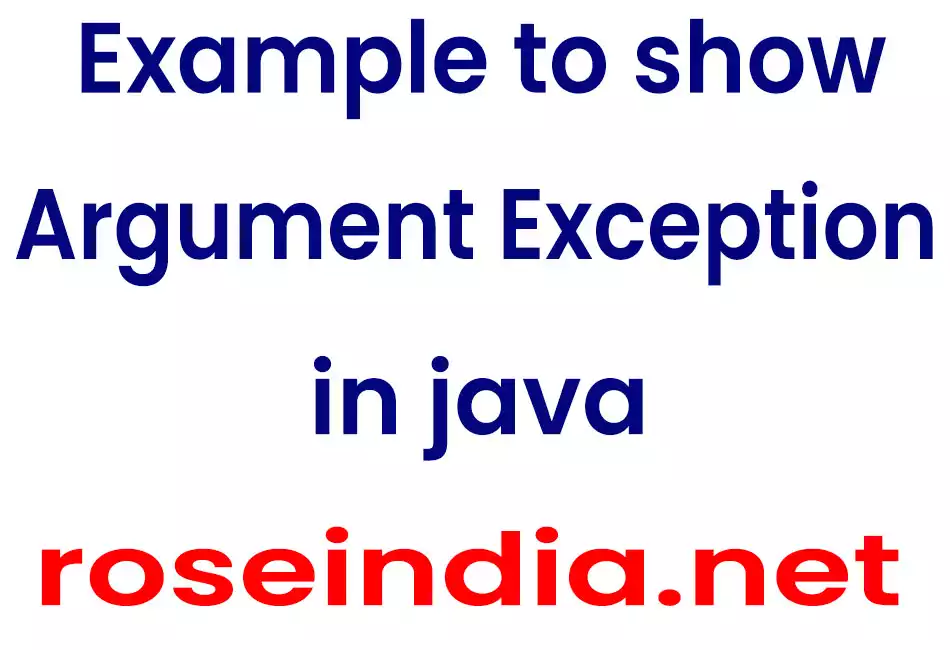 Example to show Argument Exception in java