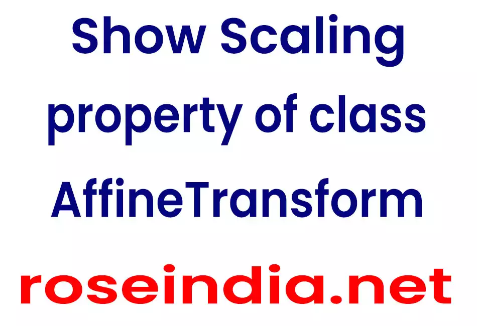 Show Scaling property of class AffineTransform