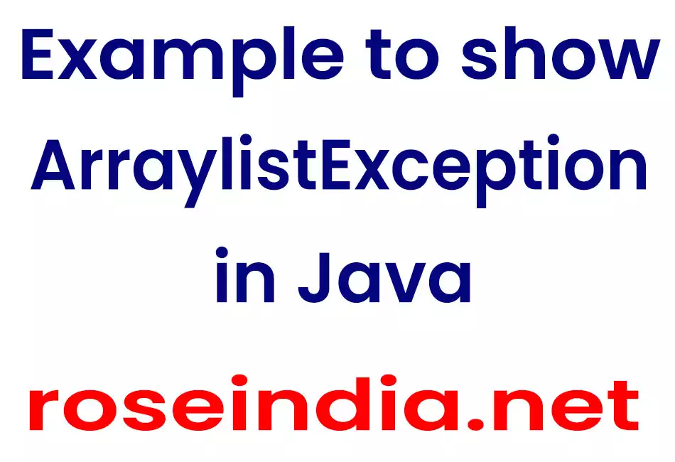 Example to show ArraylistException in Java