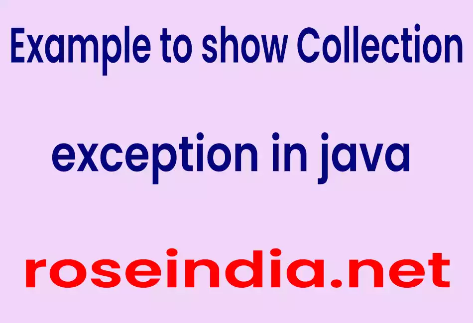 Example to show Collection exception in java