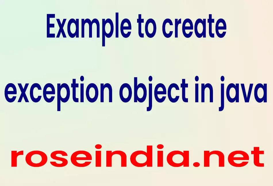  Example to create exception object in java