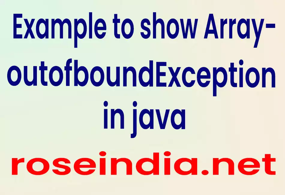 Example to show ArrayoutofboundException in java