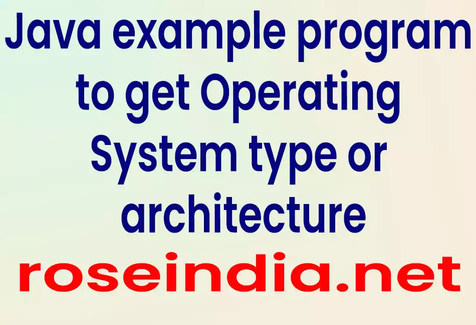 Java example program to get Operating System type or architecture