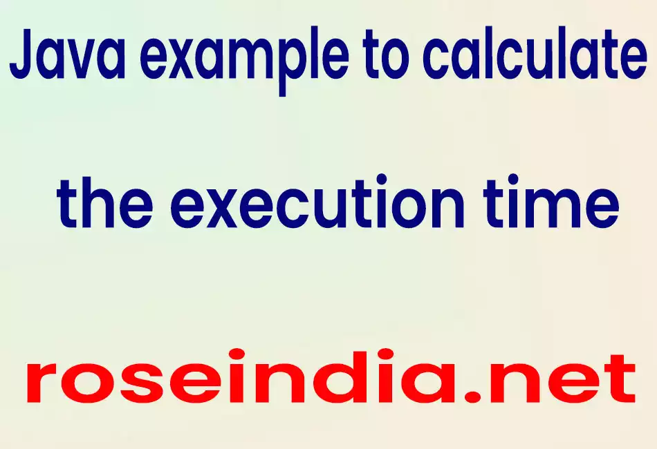 Java example to calculate the execution time