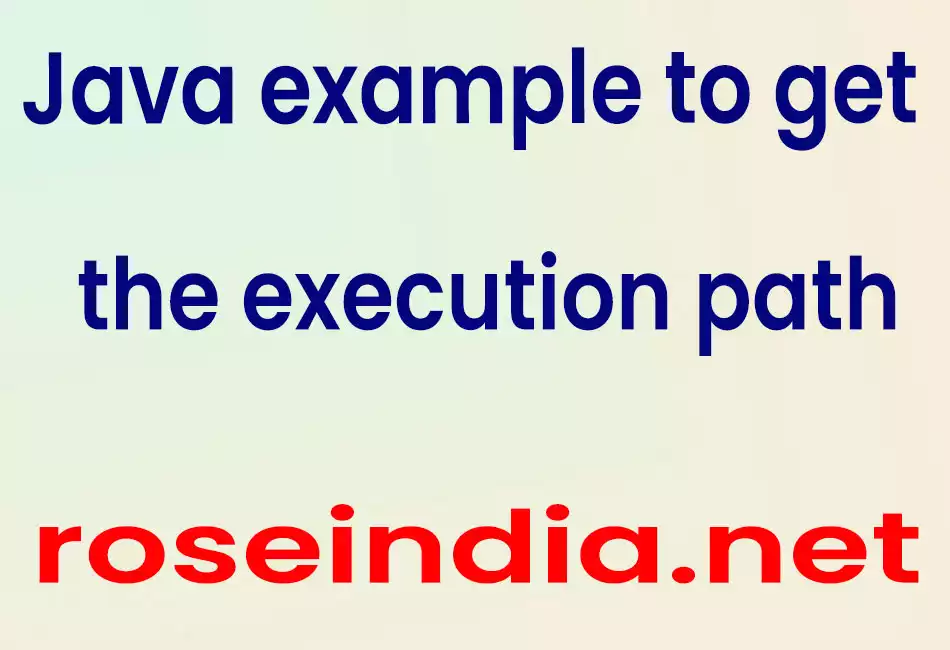 Java example to get the execution path