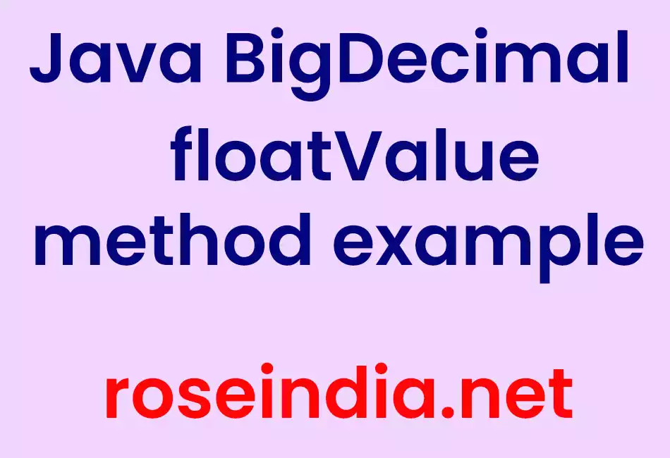 Java BigDecimal floatValue method example