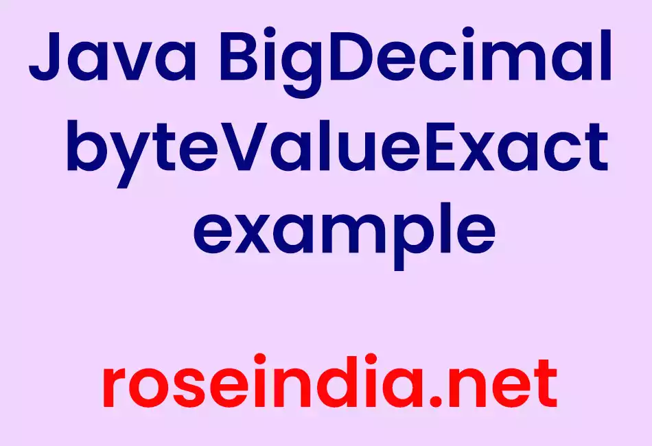 Java BigDecimal byteValueExact example