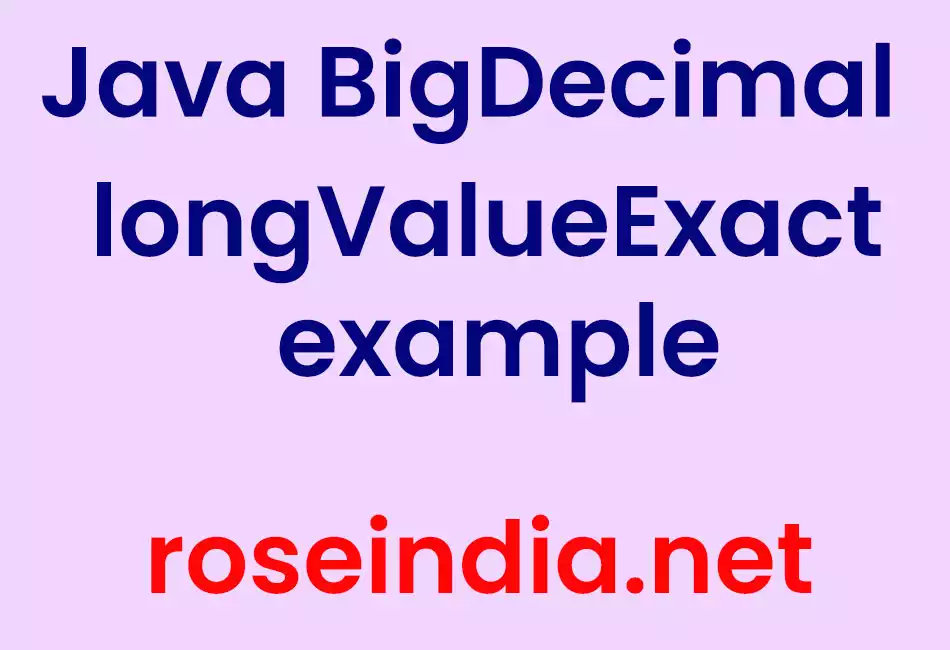 Java BigDecimal longValueExact example