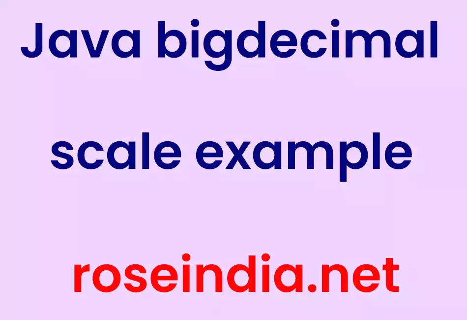 Java bigdecimal scale example