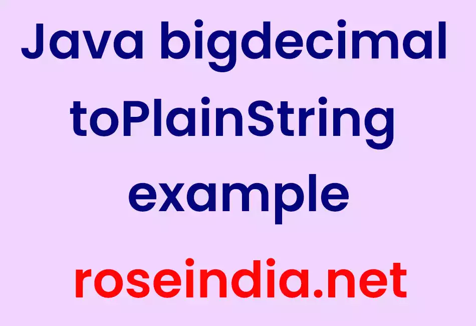 Java bigdecimal toPlainString example