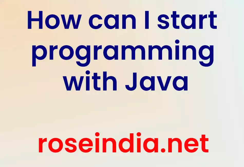 How can I start programming with Java