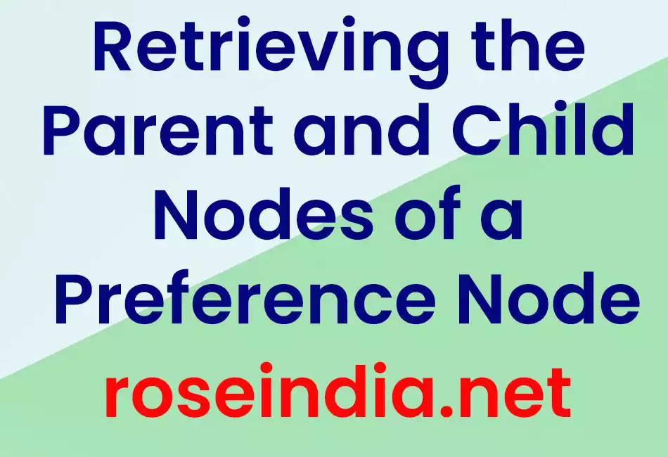 Retrieving the Parent and Child Nodes of a Preference Node 
