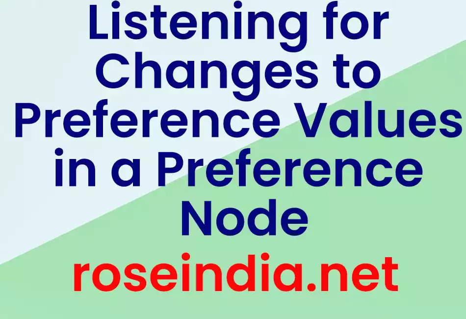 Listening for Changes to Preference Values in a Preference Node 