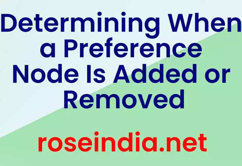 Determining When a Preference Node Is Added or Removed