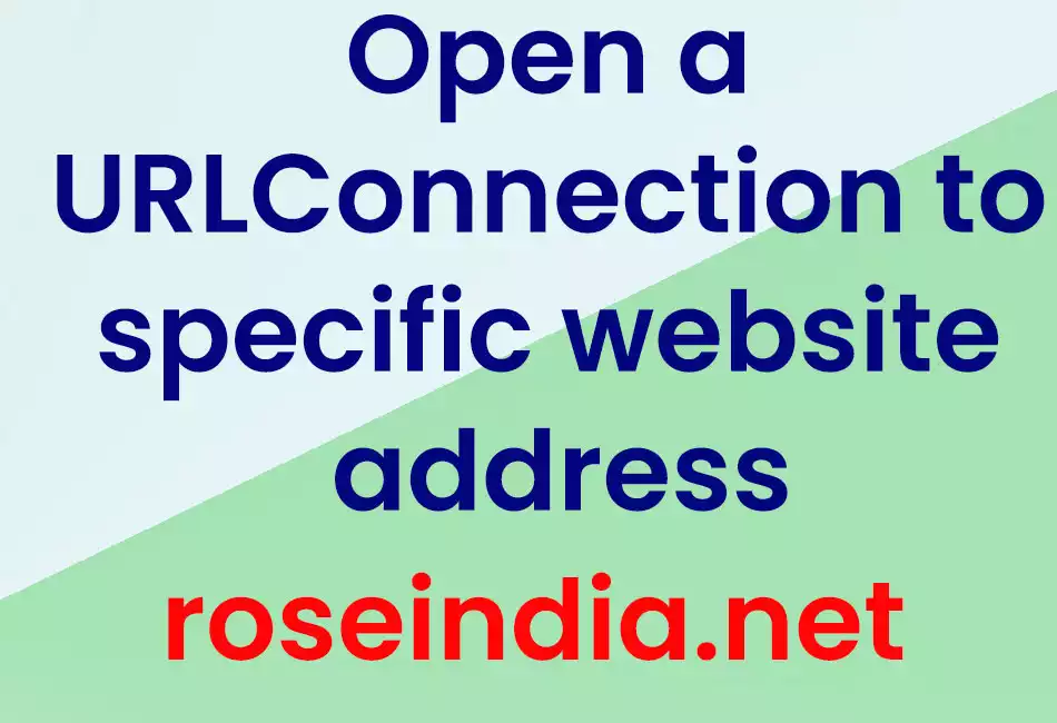 Open a URLConnection to specific website address