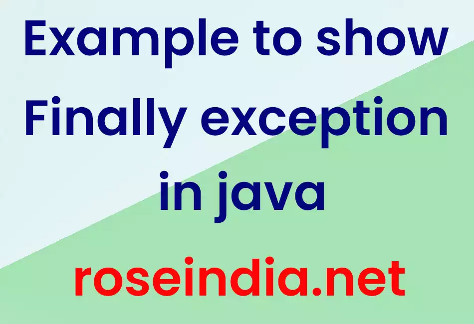 Example to show Finally exception in java