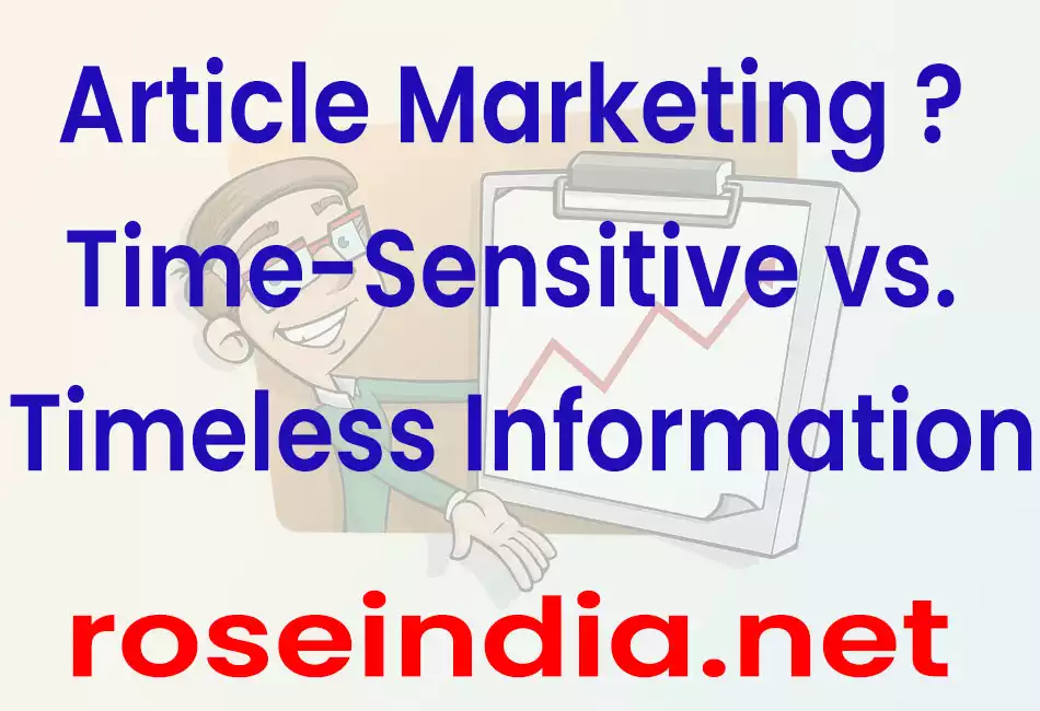 Article Marketing ? Time-Sensitive vs. Timeless Information