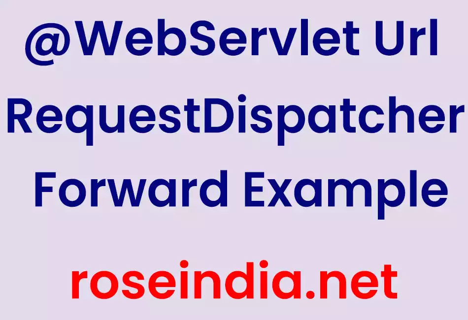 @WebServlet RequestDispatcher Forward Example