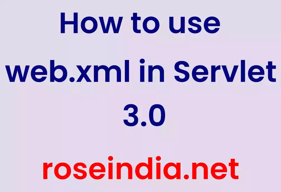 How to use web.xml in Servlet 3.0
