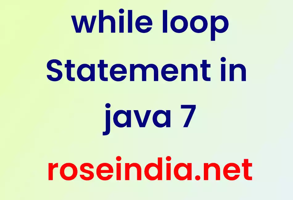 While Loop Statement in java 7