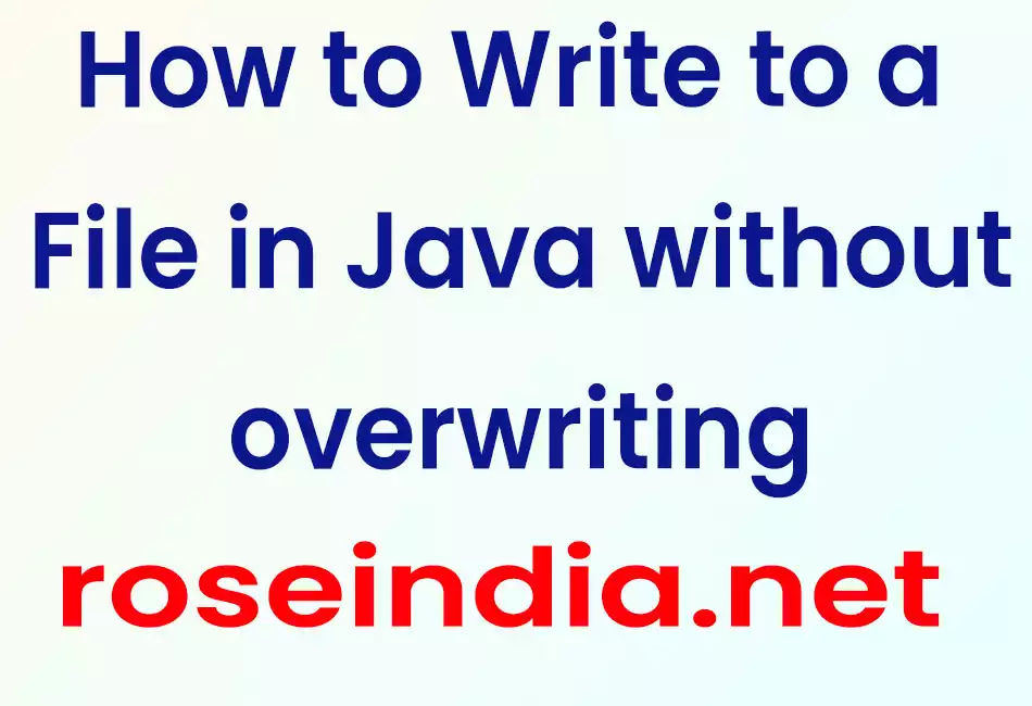 How to Write to a File in Java without overwriting