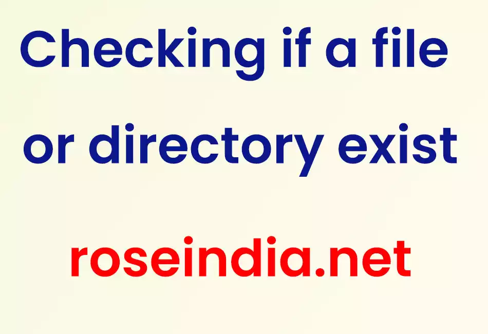 Checking if a file or directory exist