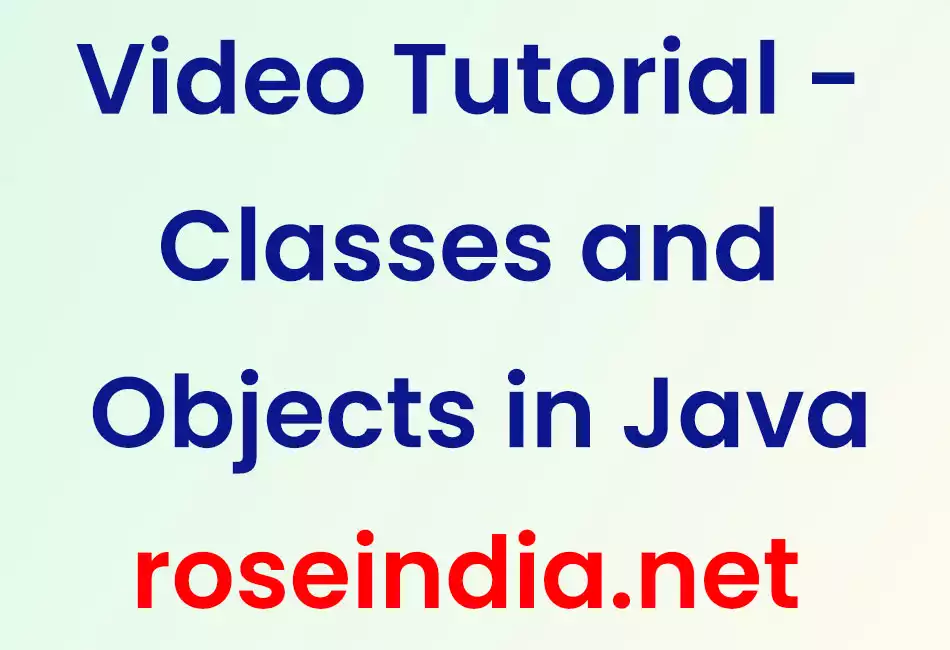 Video Tutorial - Classes and Objects in Java