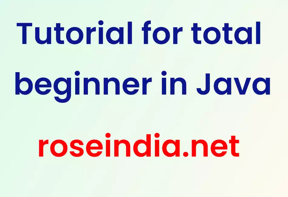 Tutorial for total beginner in Java