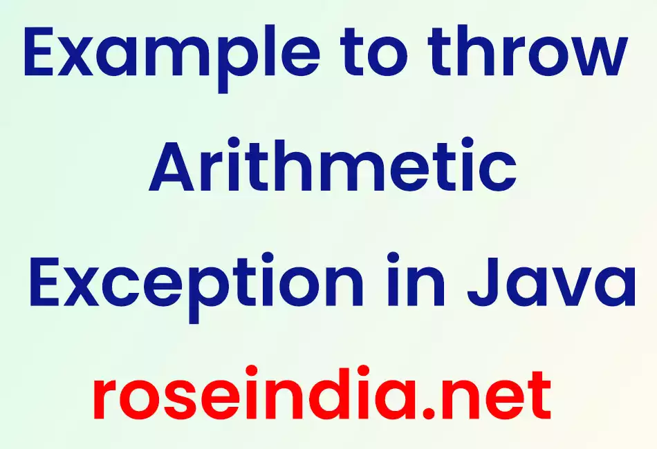 Example to throw ArithmeticException in Java
